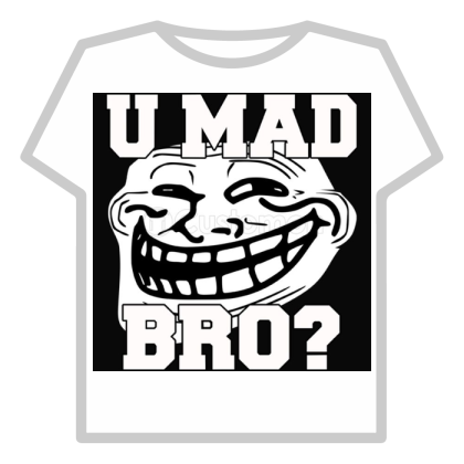 troll (U MAD BRO?)